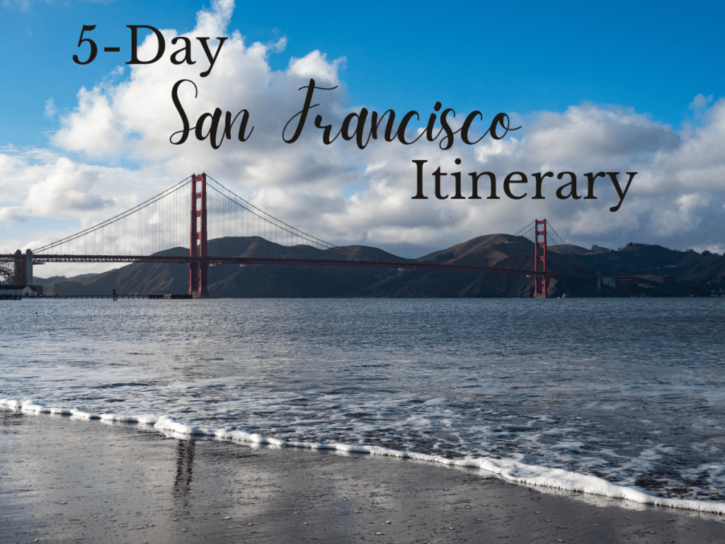 My 5-Day San Francisco&nbsp;Itinerary