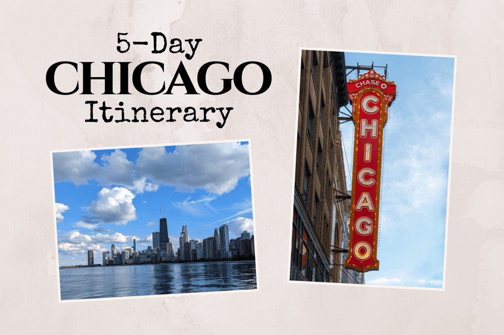 My 5-Day Chicago&nbsp;Itinerary